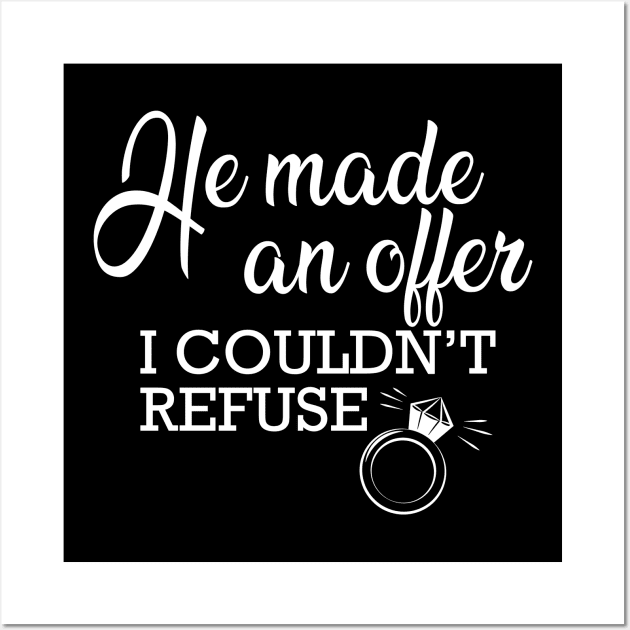 Fiancee - He made an offer I couldn't refuse Wall Art by KC Happy Shop